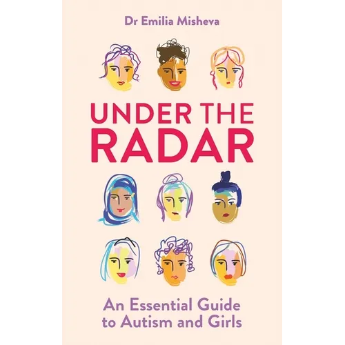 Under the Radar: An Essential Guide to Autism and Girls