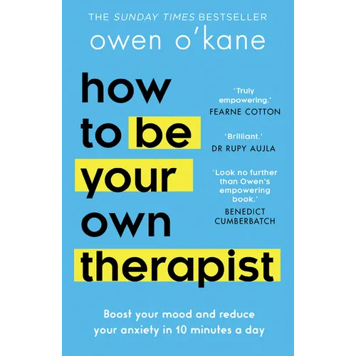 How to Be Your Own Therapist: Boost Your Mood and Reduce Your Anxiety in 10 Minutes a Day