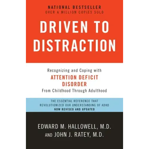 Driven to Distraction: Recognizing and Coping with Attention Deficit Disorder