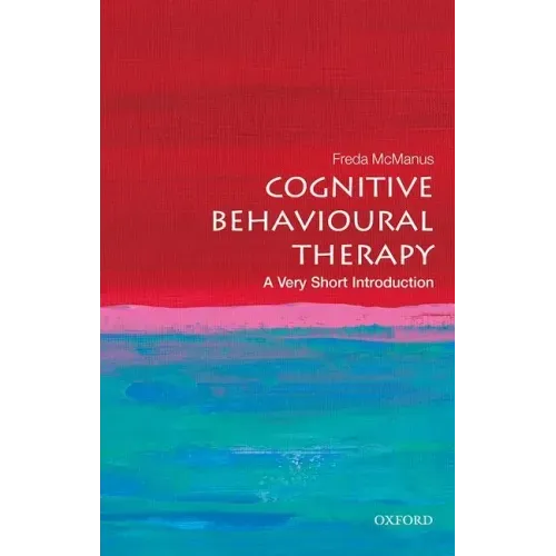 Cognitive Behavioural Therapy: A Very Short Introduction