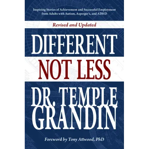 Different... Not Less: Inspiring Stories of Achievement and Successful Employment from Adults with Autism, Asperger's, and ADHD (Revised & Updated)