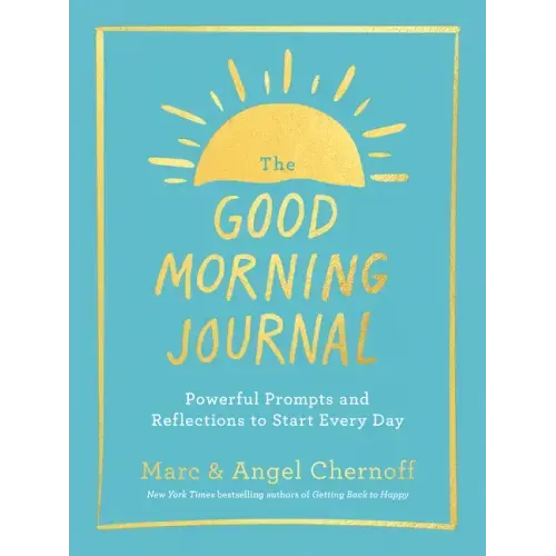 The Good Morning Journal: Powerful Prompts and Reflections to Start Every Day