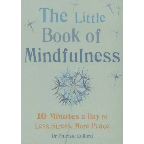 Little Book of Mindfulness: 10 Minutes a Day to Less Stress, More Peace