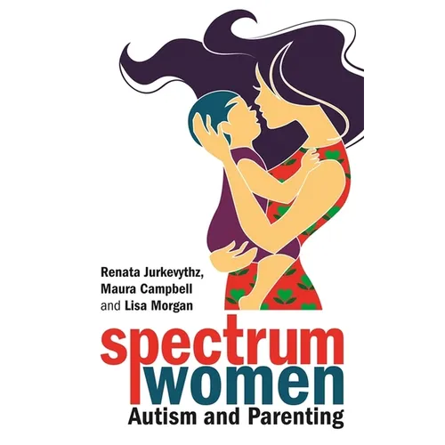 Spectrum Women--Autism and Parenting