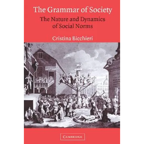 The Grammar of Society: The Nature and Dynamics of Social Norms