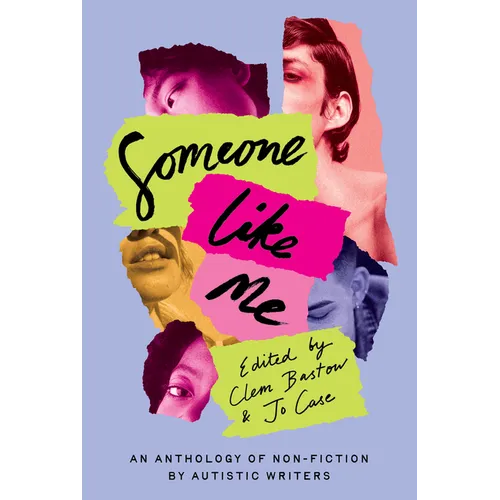 Someone Like Me: An Anthology of Non-Fiction by Autistic Writers